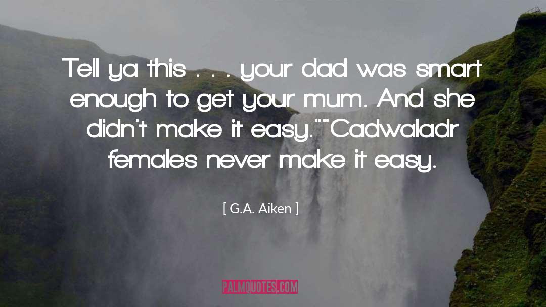 Your Mum quotes by G.A. Aiken