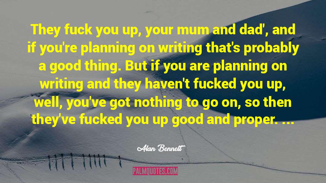 Your Mum quotes by Alan Bennett