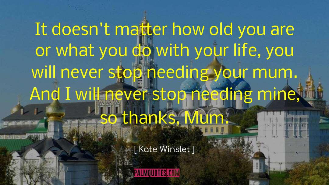 Your Mum quotes by Kate Winslet
