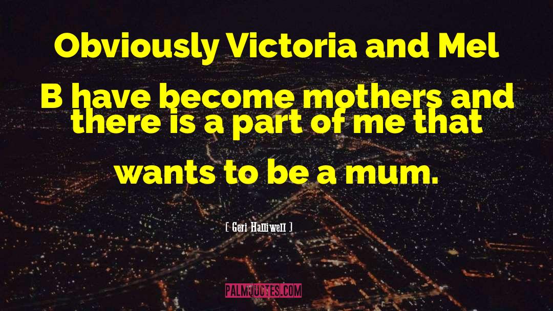 Your Mum quotes by Geri Halliwell