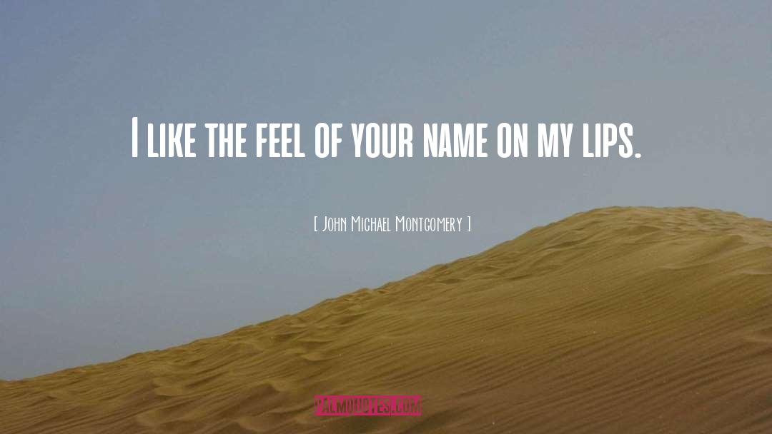 Your Name quotes by John Michael Montgomery