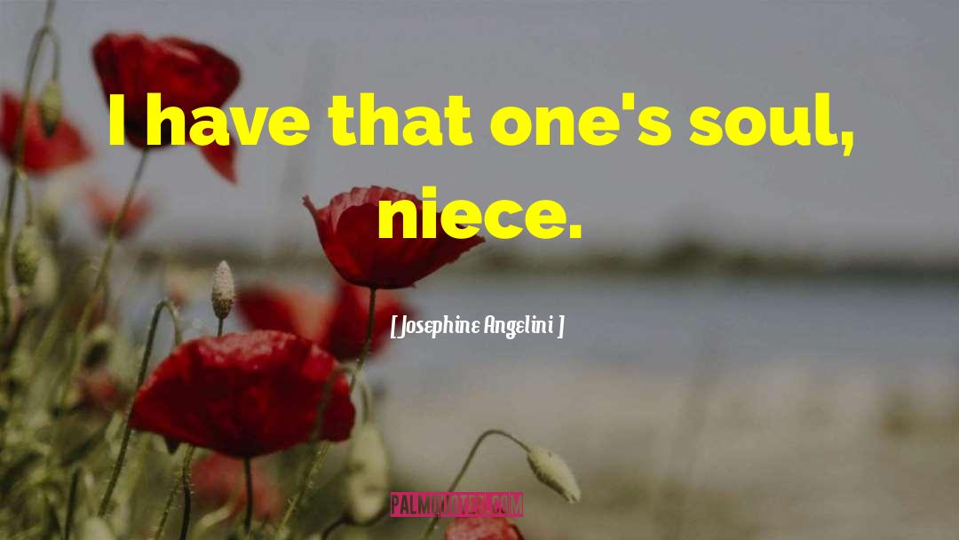 Your Niece quotes by Josephine Angelini