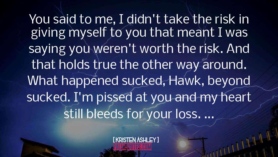 Your Not Worth My Love quotes by Kristen Ashley