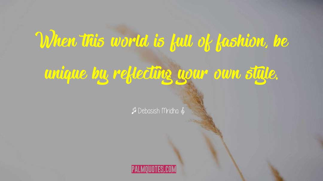 Your Own Fashion Show quotes by Debasish Mridha