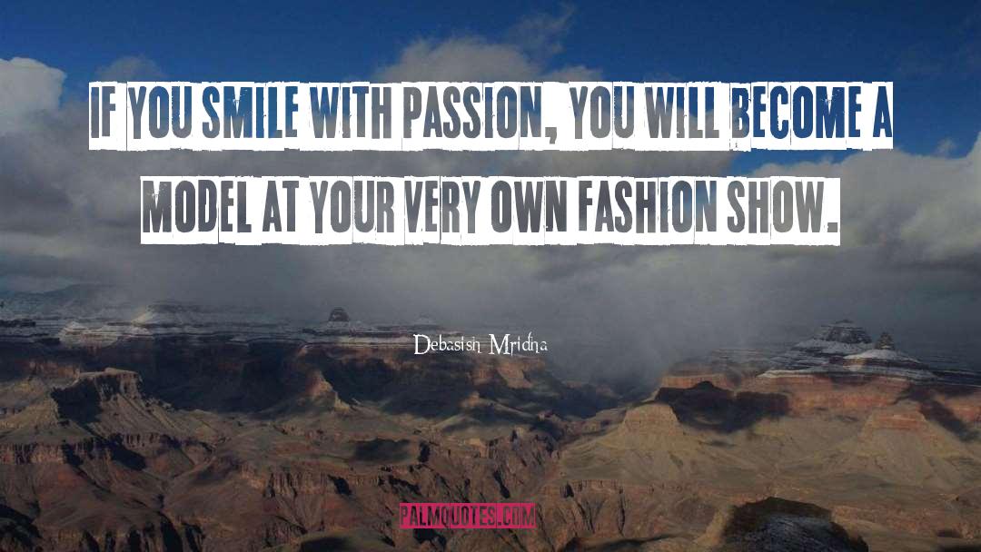 Your Own Fashion Show quotes by Debasish Mridha