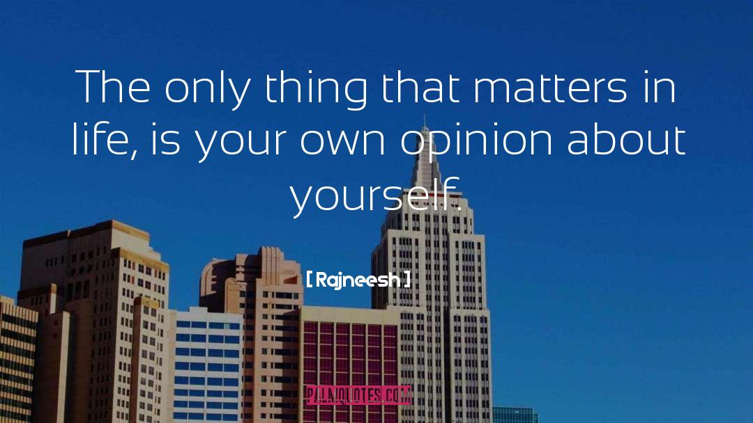 Your Own Opinion quotes by Rajneesh