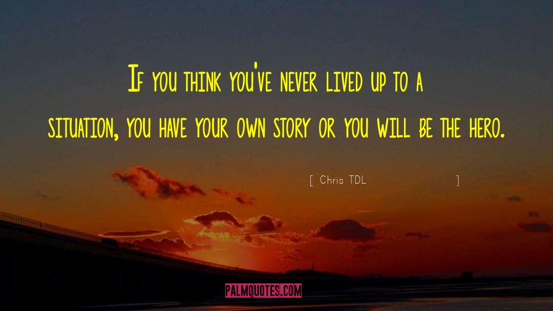 Your Own Story quotes by Chris TDL