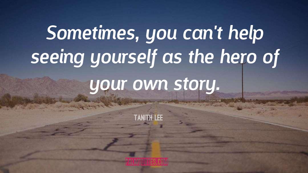 Your Own Story quotes by Tanith Lee