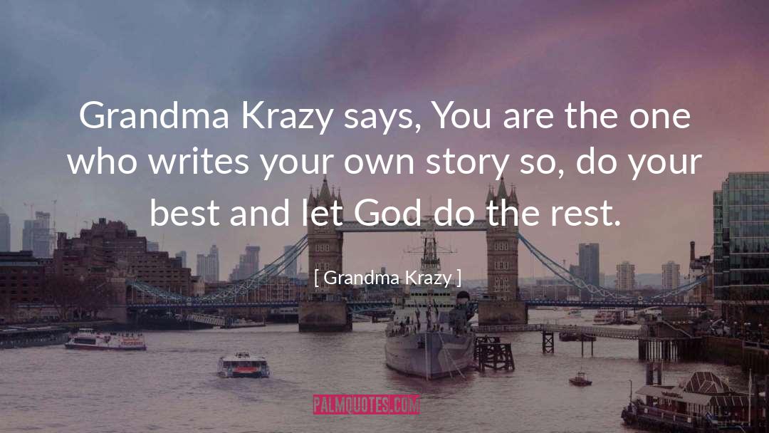 Your Own Story quotes by Grandma Krazy