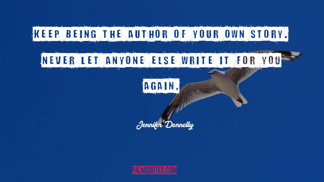 Your Own Story quotes by Jennifer Donnelly