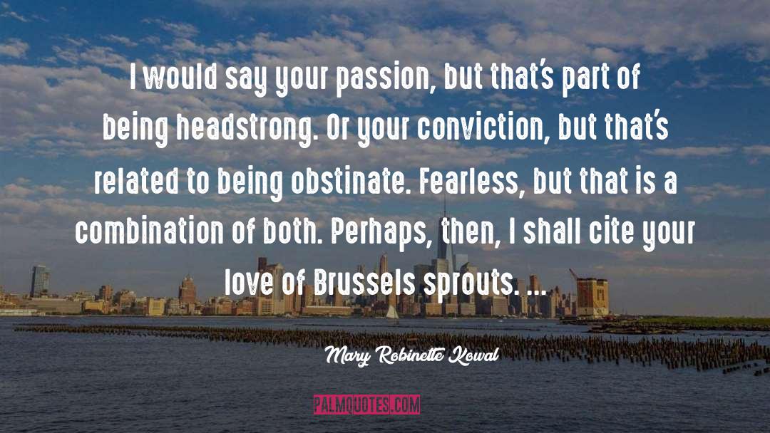 Your Passion quotes by Mary Robinette Kowal