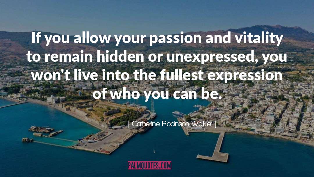 Your Passion quotes by Catherine Robinson-Walker