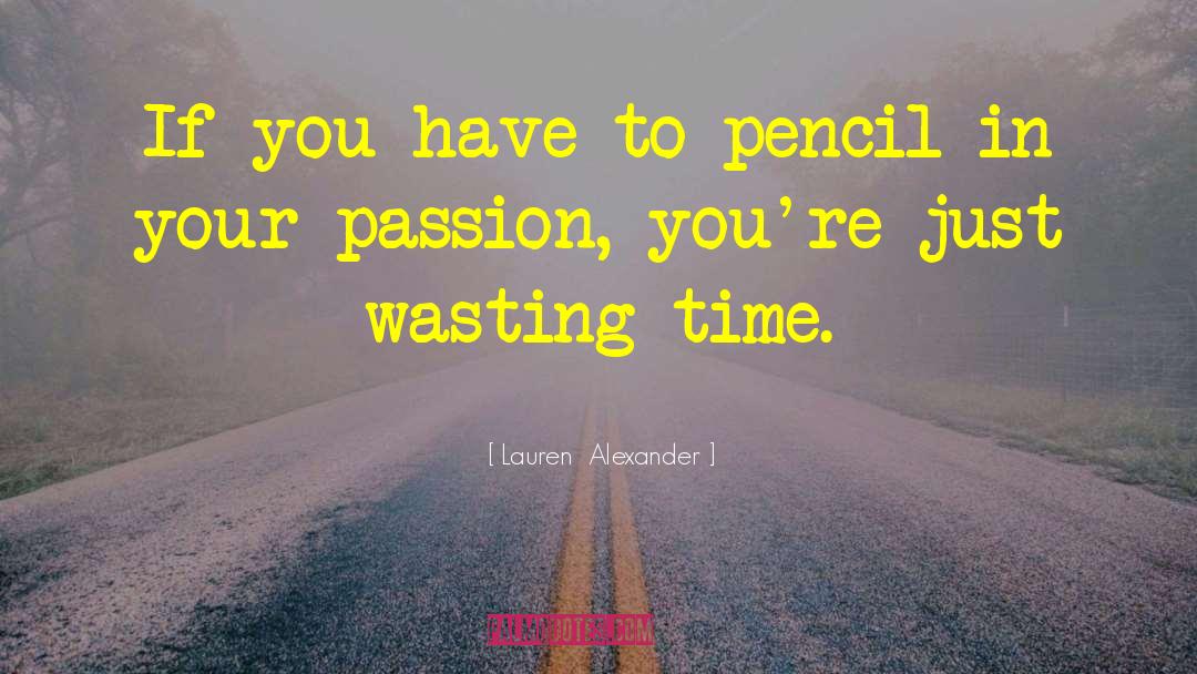 Your Passion quotes by Lauren  Alexander