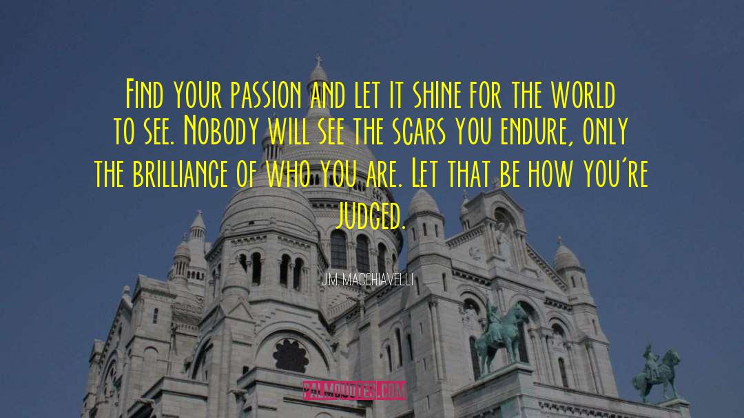 Your Passion quotes by J.M. Macchiavelli