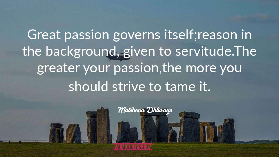 Your Passion quotes by Matshona Dhliwayo