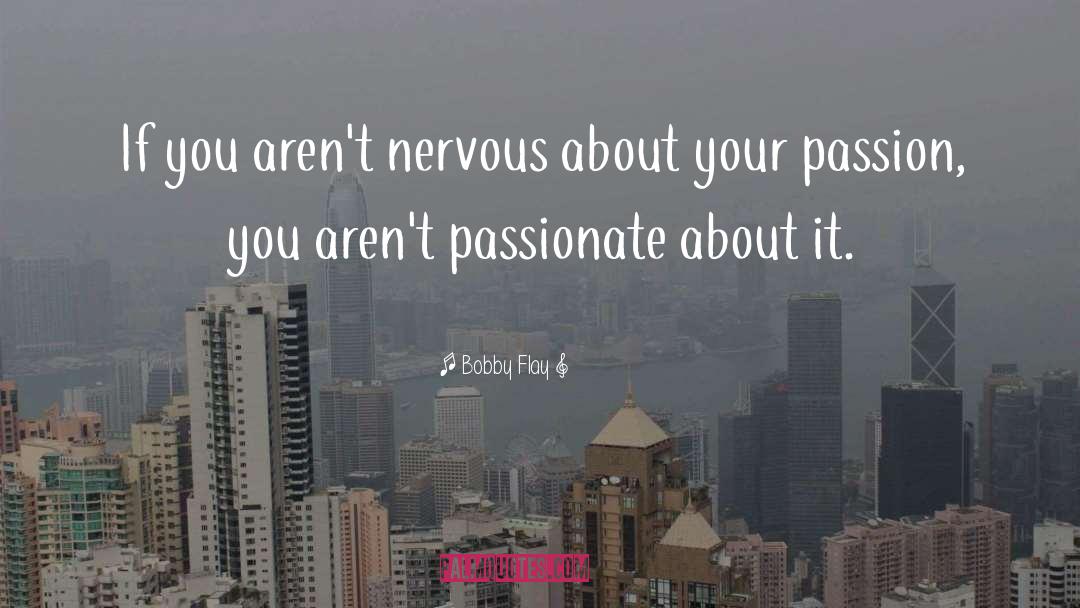 Your Passion quotes by Bobby Flay