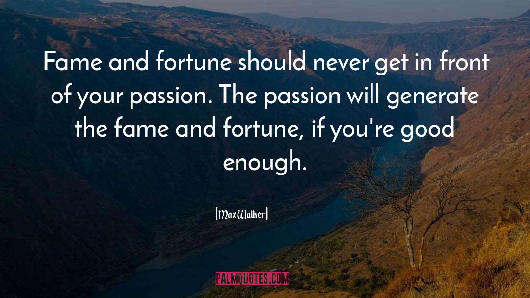 Your Passion quotes by Max Walker