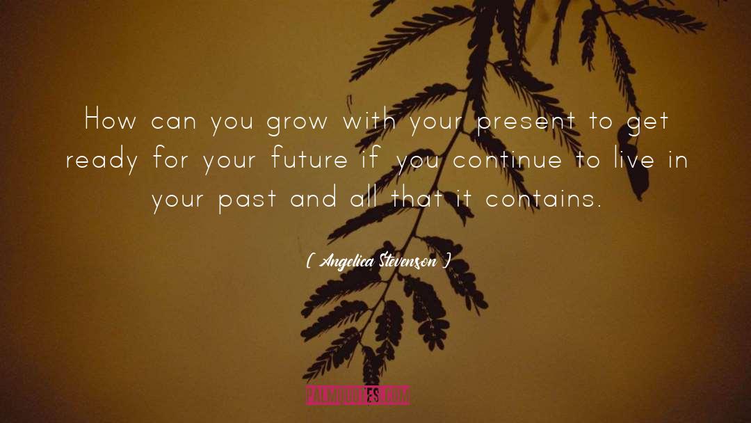 Your Past quotes by Angelica Stevenson