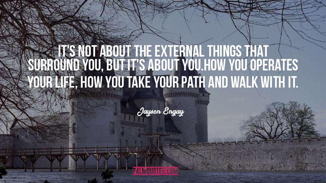 Your Path quotes by Jayson Engay
