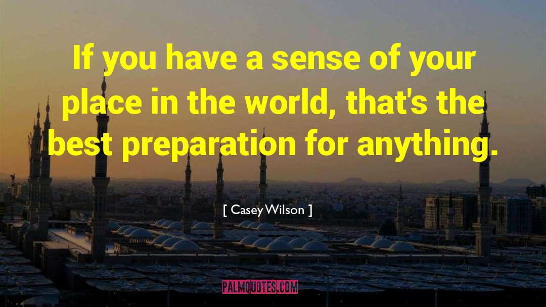 Your Place In The World quotes by Casey Wilson