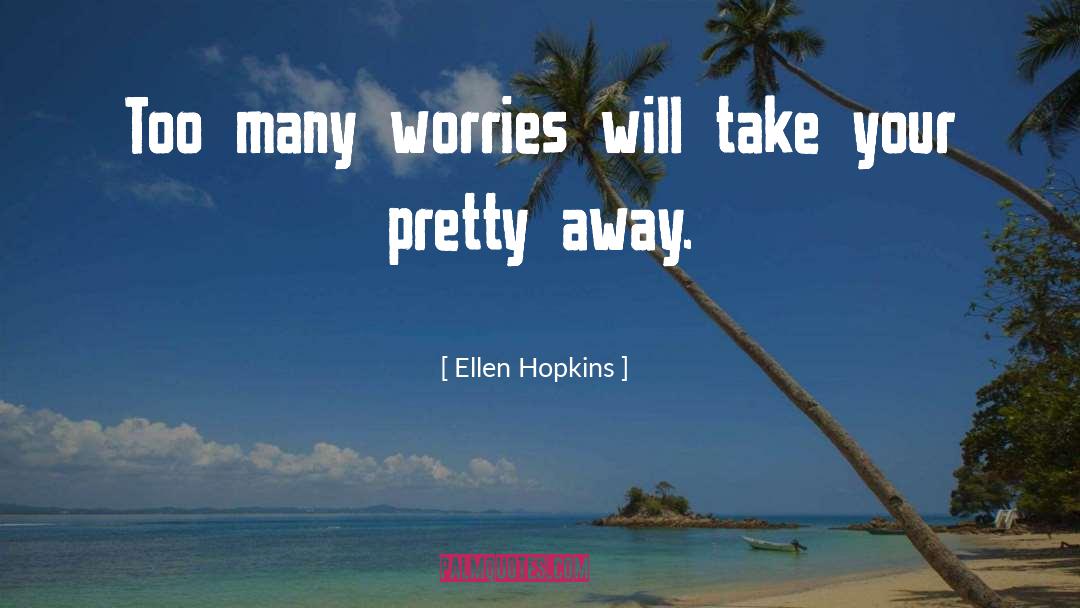 Your Pretty quotes by Ellen Hopkins