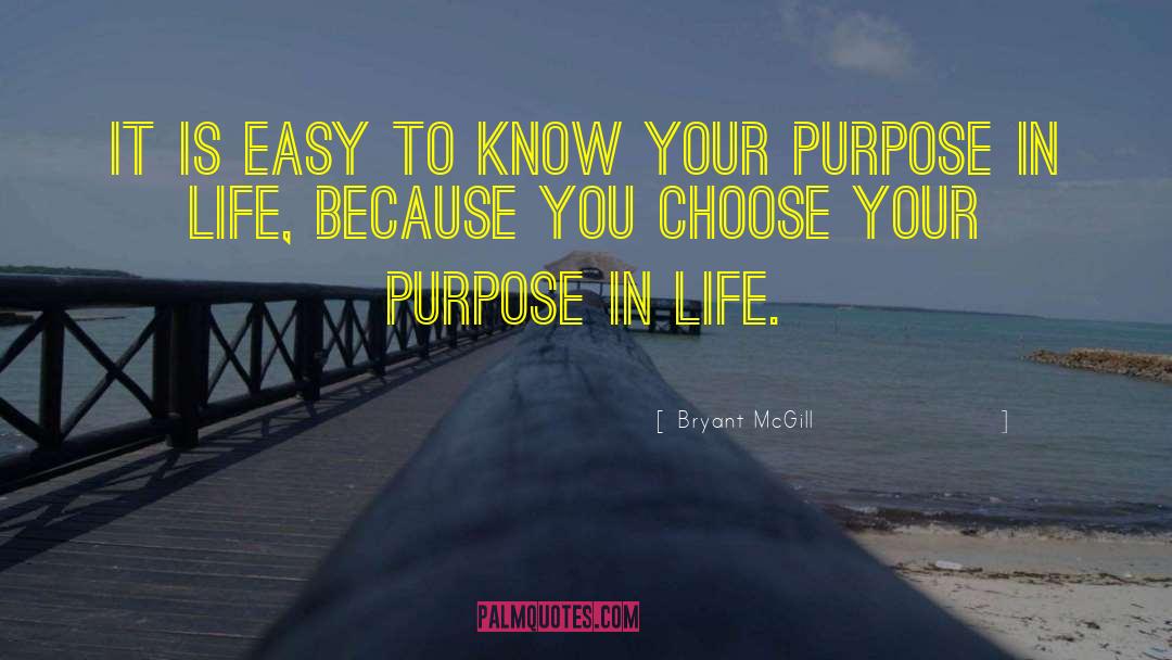 Your Purpose In Life quotes by Bryant McGill