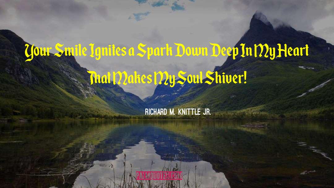 Your Smile quotes by Richard M. Knittle Jr.