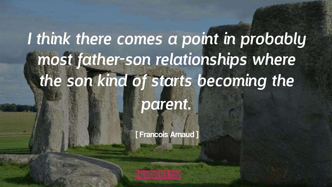 Your Son Becoming A Man quotes by Francois Arnaud
