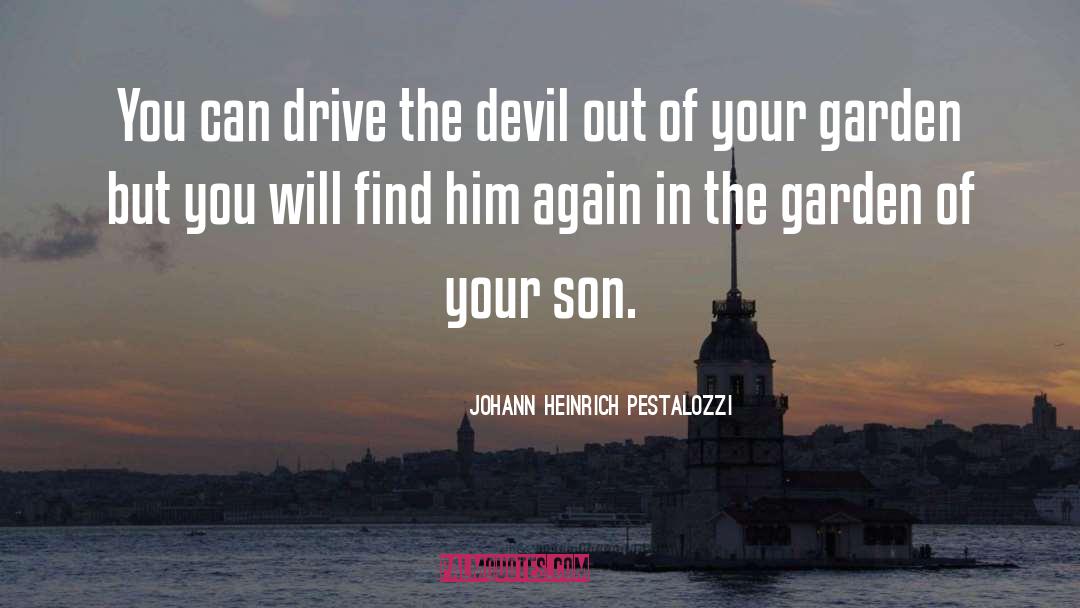 Your Son quotes by Johann Heinrich Pestalozzi