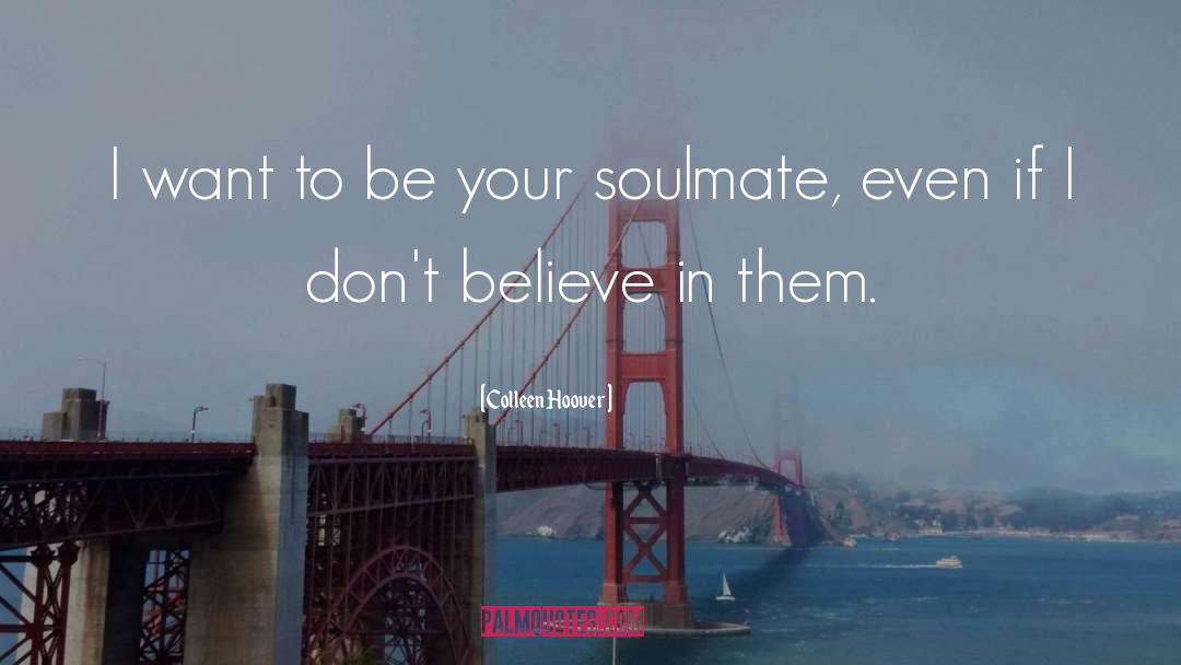 Your Soulmate quotes by Colleen Hoover