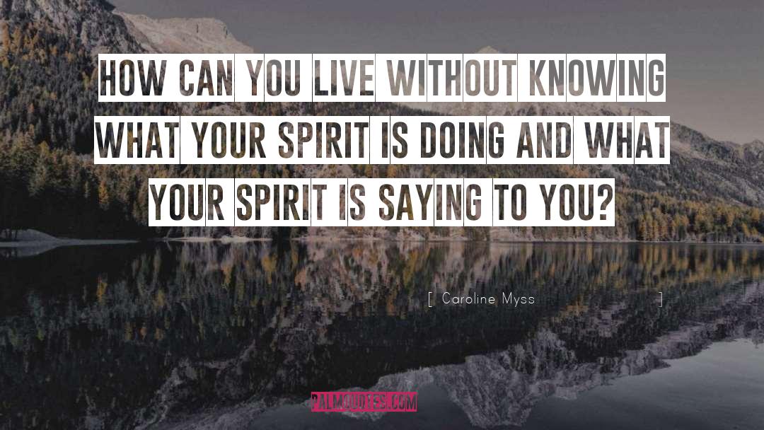 Your Spirit quotes by Caroline Myss