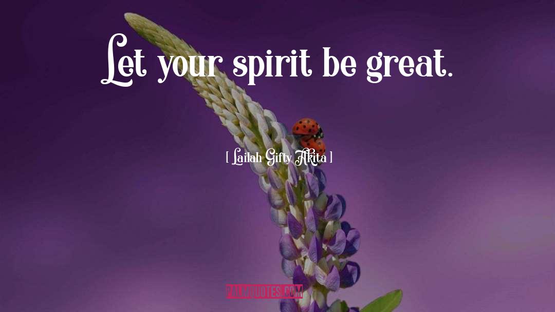 Your Spirit quotes by Lailah Gifty Akita