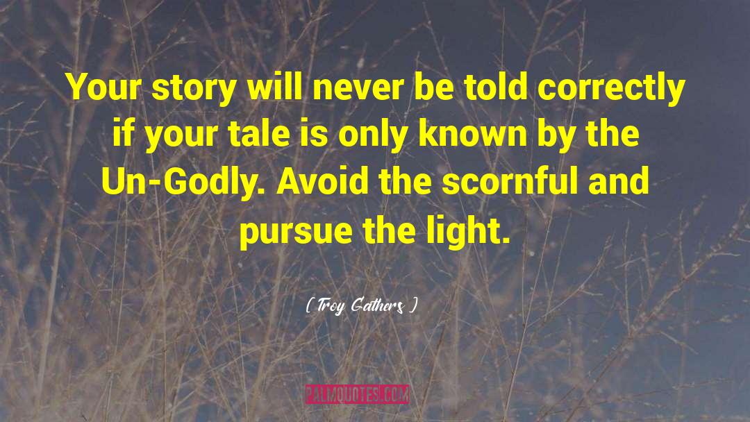 Your Story quotes by Troy Gathers