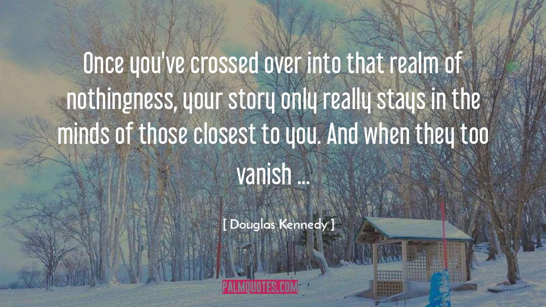 Your Story quotes by Douglas Kennedy
