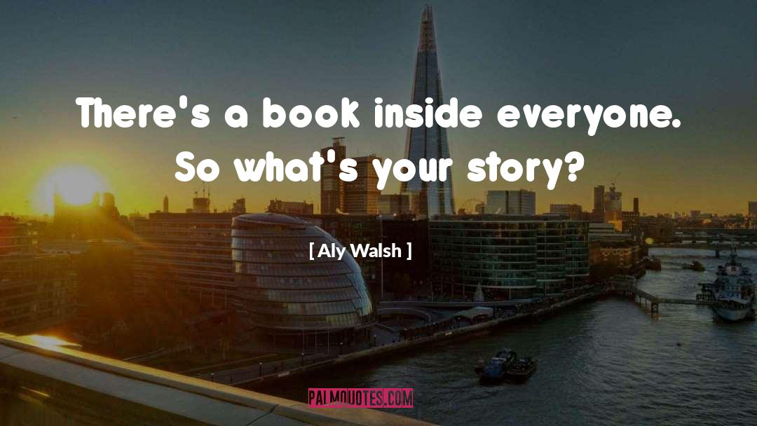 Your Story quotes by Aly Walsh