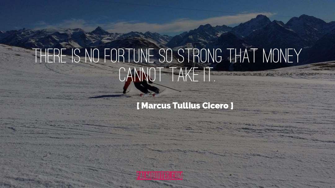 Your Strong quotes by Marcus Tullius Cicero