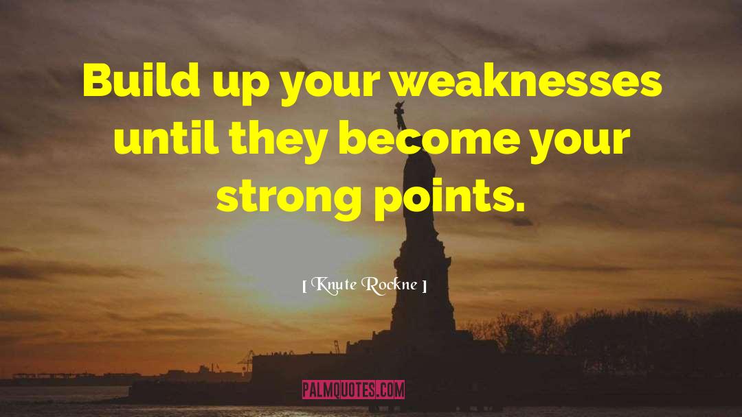 Your Strong quotes by Knute Rockne