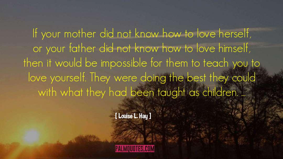 Your The Best Mother quotes by Louise L. Hay