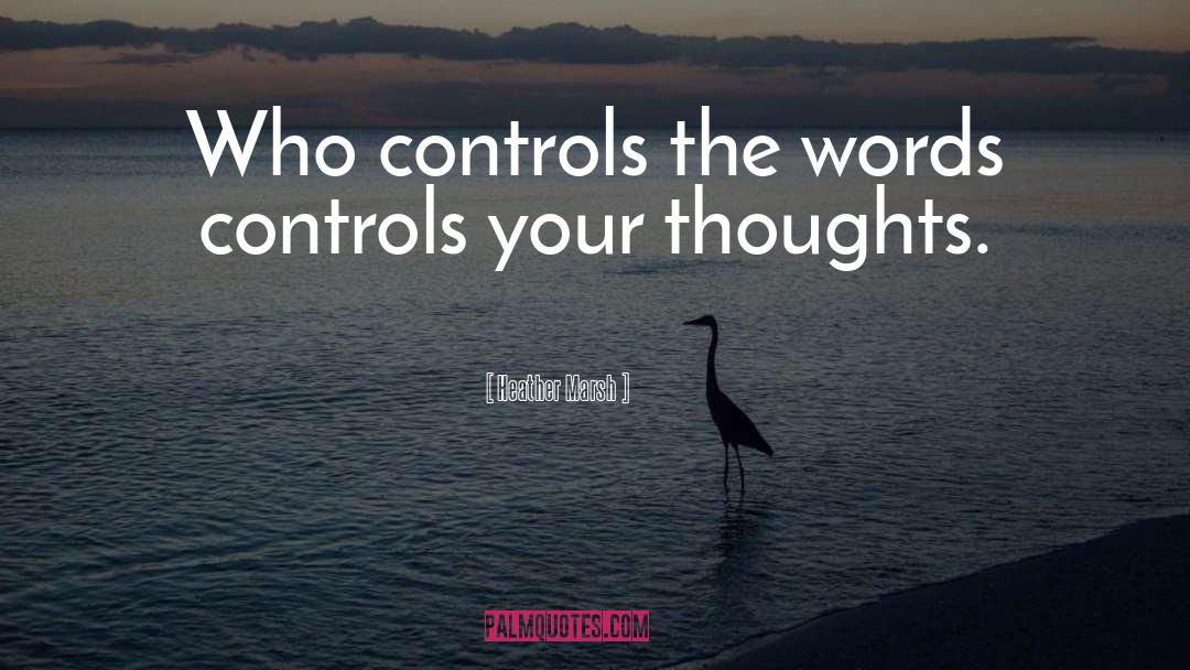 Your Thoughts quotes by Heather Marsh