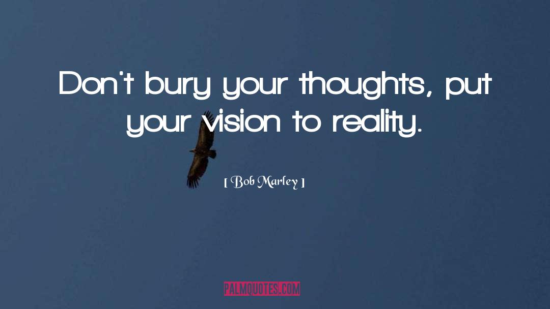 Your Thoughts quotes by Bob Marley