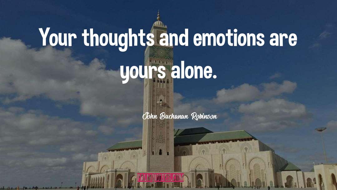 Your Thoughts quotes by John Buchanan Robinson