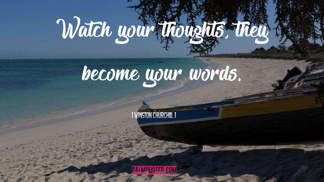 Your Thoughts quotes by Winston Churchill