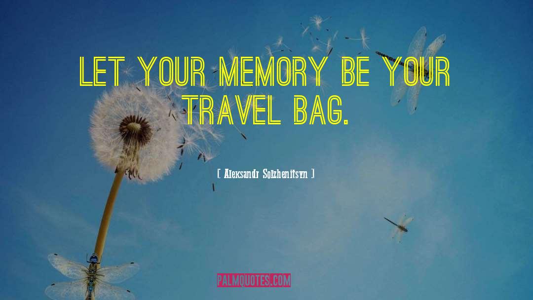 Your Travel quotes by Aleksandr Solzhenitsyn