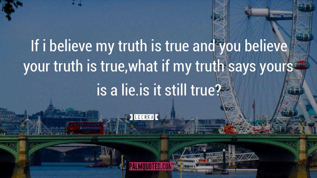Your Truth quotes by Lecrea