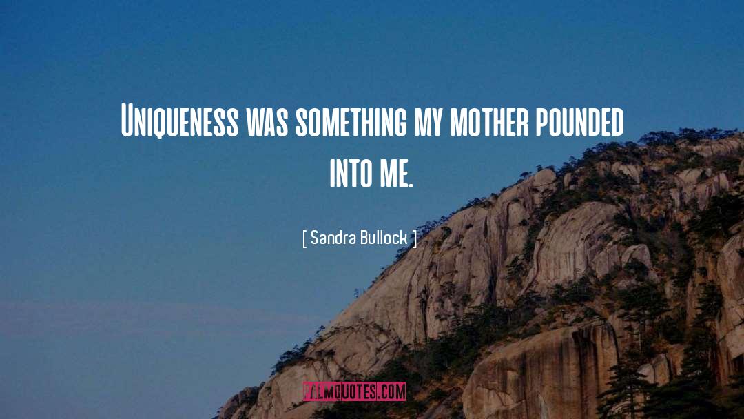 Your Uniqueness quotes by Sandra Bullock