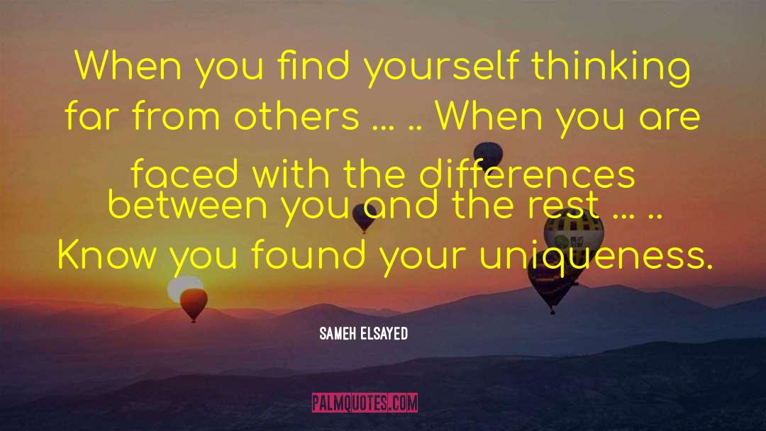 Your Uniqueness quotes by Sameh Elsayed