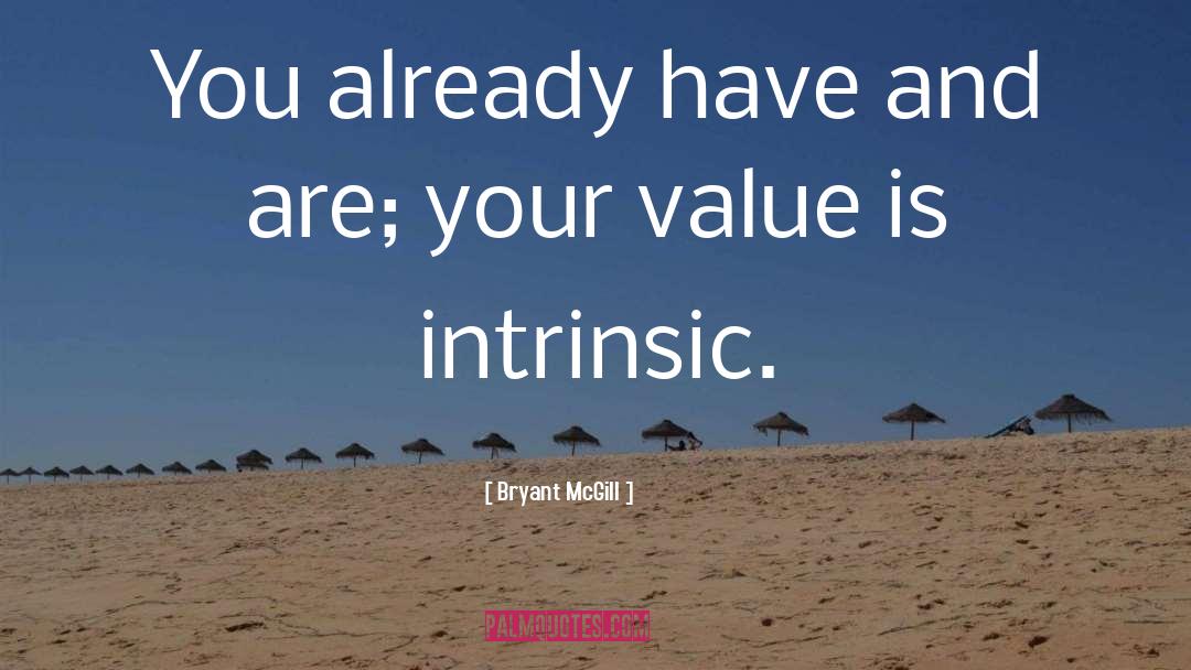 Your Value quotes by Bryant McGill