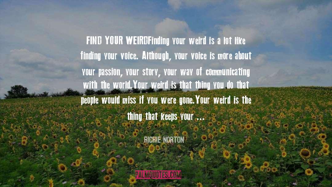 Your Weird quotes by Richie Norton