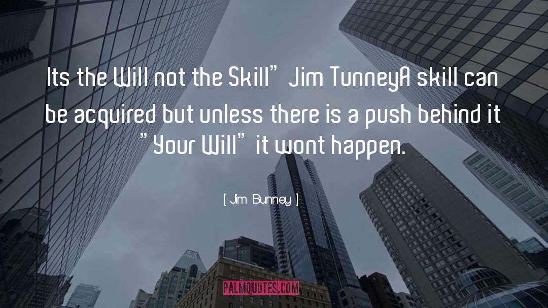 Your Will quotes by Jim Bunney