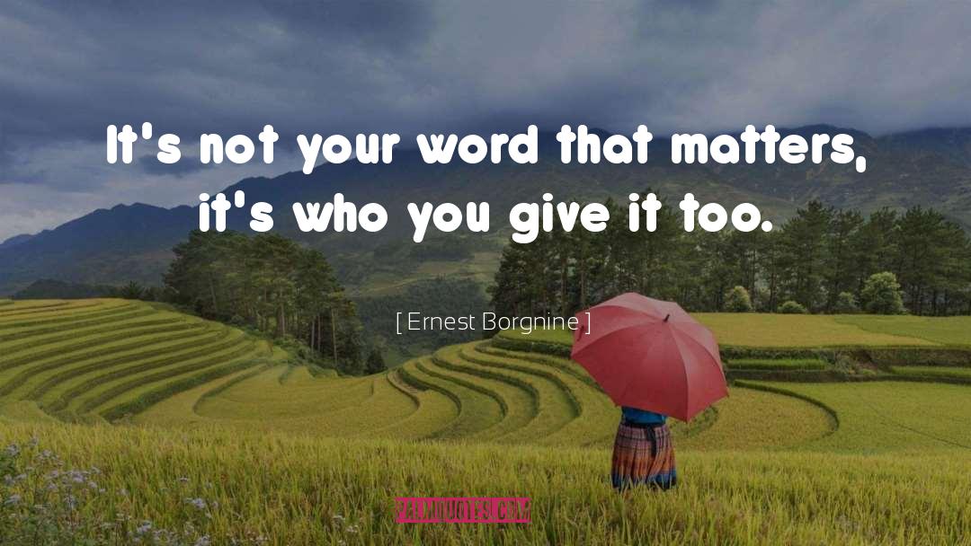 Your Word quotes by Ernest Borgnine